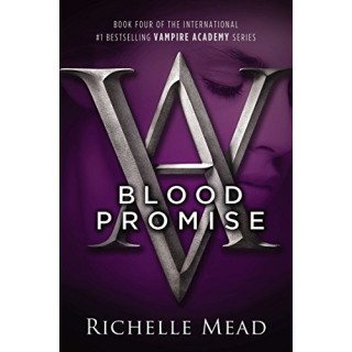 Blood Promise (Vampire Academy Book 4)